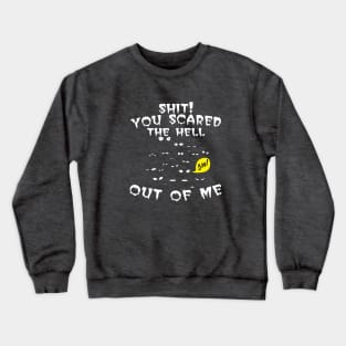 boo! Are you scare from me Crewneck Sweatshirt
